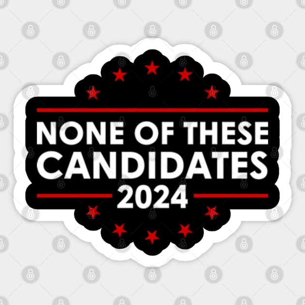 None Of These Candidates 2024 Sticker by GreenCraft